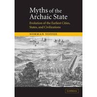 Myths of the Archaic State: Evolution of the Earliest Cities, States, and Civilizations