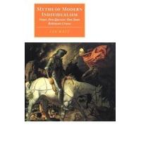 Myths of Modern Individualism Faust, Don Quixote, Don Juan, Robinson Crusoe
