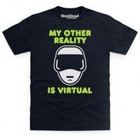 My Other Reality Is Virtual T Shirt