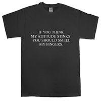 My Attitude Stinks Smell My Fingers T Shirt