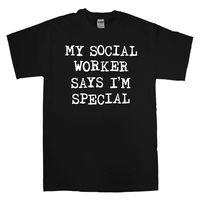 My Social Worker Says I\'m Special T Shirt