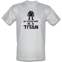 My Other Ride Is A Titan male t-shirt.