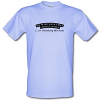 My Wife Says I Don\'t Listen (Or Something Like That) male t-shirt.