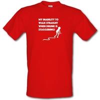 My Inability To Walk Straight When Drunk Is Staggering! male t-shirt.