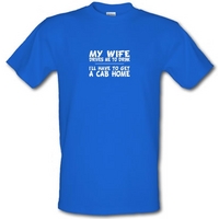 My Wife Drives Me To Drink I\'ll Have To Get A Cab Home male t-shirt.