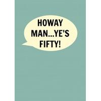 Newcastle- Howay Man Ye\'s Fifty | Happy Birthday Card | DI1052