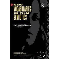 New Vocabularies in Film Semiotics Structuralism, Poststructuralism and Beyond