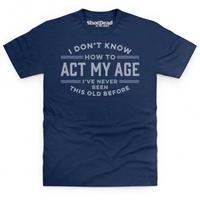 Never Been This Old Before T Shirt