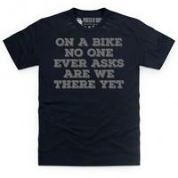 Never Ask Are We There Yet T Shirt