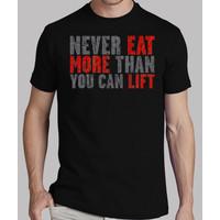 never eat more than you can lift