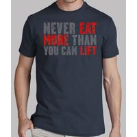 never eat more than you can lift