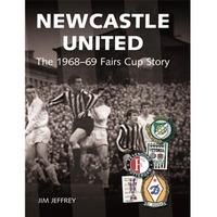 Newcastle United: The 1968 -1969 Fairs Cup Story