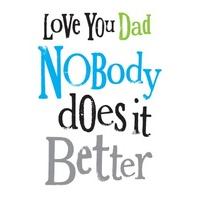 Nobody Does It Better Dad | Father\'s Day | RG1068