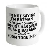 Not Saying I\'m Batman Mug