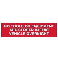 No Tools Or Equipment Stored In This Vehicle Overnight - SAV/CLG 200 x 50mm