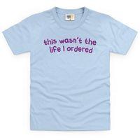 not the life i ordered kids t shirt