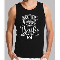 no one can be sad when he dances. shirt without sleeves for him - dark