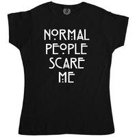 normal people scare me womens t shirt