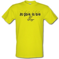 No glove no love male t-shirt.