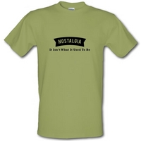 Nostalgia It Isn\'t What It Used To Be male t-shirt.