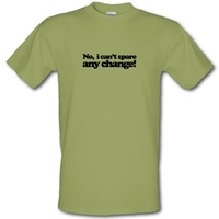 no i cant spare any change male t shirt