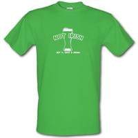 Not Irish But I\'l Have A Drink! male t-shirt.