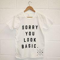 NVMshirts T Shirt - Sorry You Look Basic