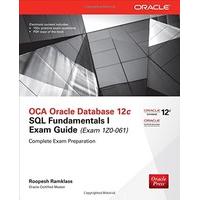 OCA Oracle Database 12c SQL Fundamentals I Exam Guide (Exam 1Z0-061) (Oracle Press)