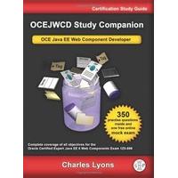 OCEJWCD Study Companion Certified Expert Java EE 6 Web Component Developer (oracle Exam 1Z0-899)