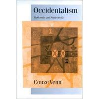 Occidentalism: Modernity and Subjectivity (Published in association with Theory, Culture & Society)
