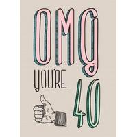 OMG You\'re 40| Happy Birthday Card |GO1012SCR