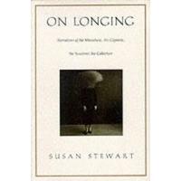 On Longing: Narratives of the Miniature, the Gigantic, the Souvenir, the Collection