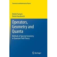 Operators, Geometry and Quanta Methods of Spectral Geometry in Quantum Field Theory