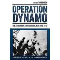 Operation Dynamo: The Evacuation from Dunkirk, May - June 1940 (Naval Staff Histories of the Second World War)