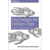 org design for design orgs building and managing in house teams