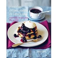 pancakes crepes waffles and french toast over 60 irresistible recipes  ...