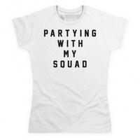 Partying With My Squad Skinnyfit T Shirt