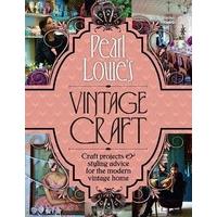 Pearl Lowe\'s Vintage Craft: 50 Craft Projects and Home Styling Advice