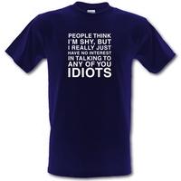 People Think I\'m Shy... But Really I Have No Interest In Talking To Idiots male t-shirt.