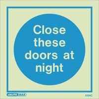 PHOTOLUMINESCENT SIGN \'CLOSE THESE DOORS AT NIGHT\' H X W: 150 X 150