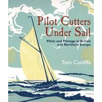 Pilot Cutters Under Sail: Pilots and Pilotage in Britain and Northern Europe