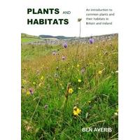 Plants and Habitats: An Introduction to Common Plants and Their Habitats in Britain and Ireland