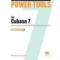 Power Tools for Cubase 7 : Master Steinberg\'s Powerful Multi-Platform Audio Production Software