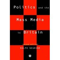 Politics and the Mass Media in Britain