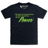 Power Not Lawnmowers Kid\'s T Shirt