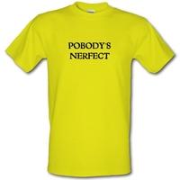 Pobody\'s Nerfect male t-shirt.