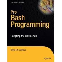 Pro Bash Programming Scripting the Linux Shell