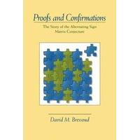 Proofs and Confirmations The Story of the Alternating-Sign Matrix Conjecture