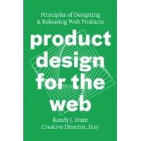 Product Design for the Web Principles of Designing and Releasing Web Products