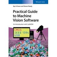 Practical Guide to Machine Vision Software An Introduction with LabView